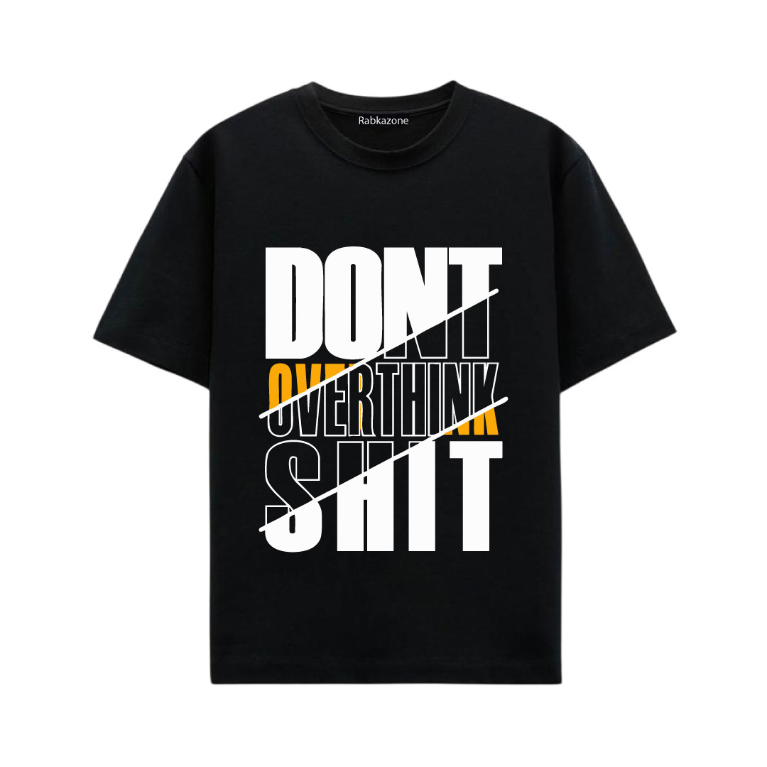 Dont Over Think Simple Mind Calm Design Tee Shirt